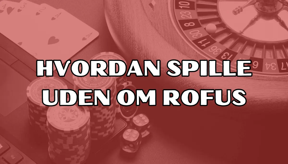 Sådan spiller man uden om ROFUS registrering